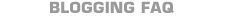 Blogging FAQ